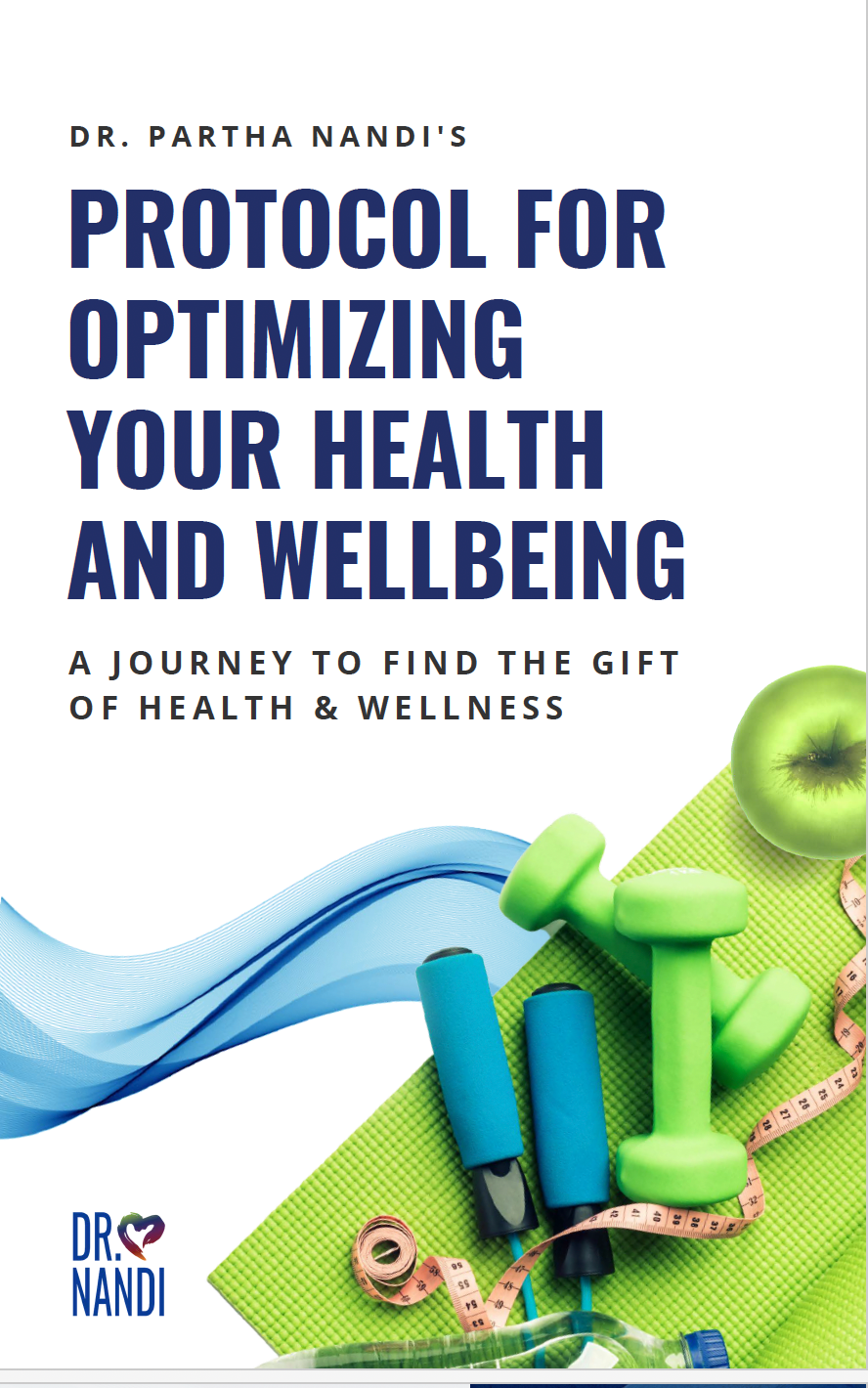 Dr. Partha Nandi's Protocol For Optimizing Your Health & Wellbeing