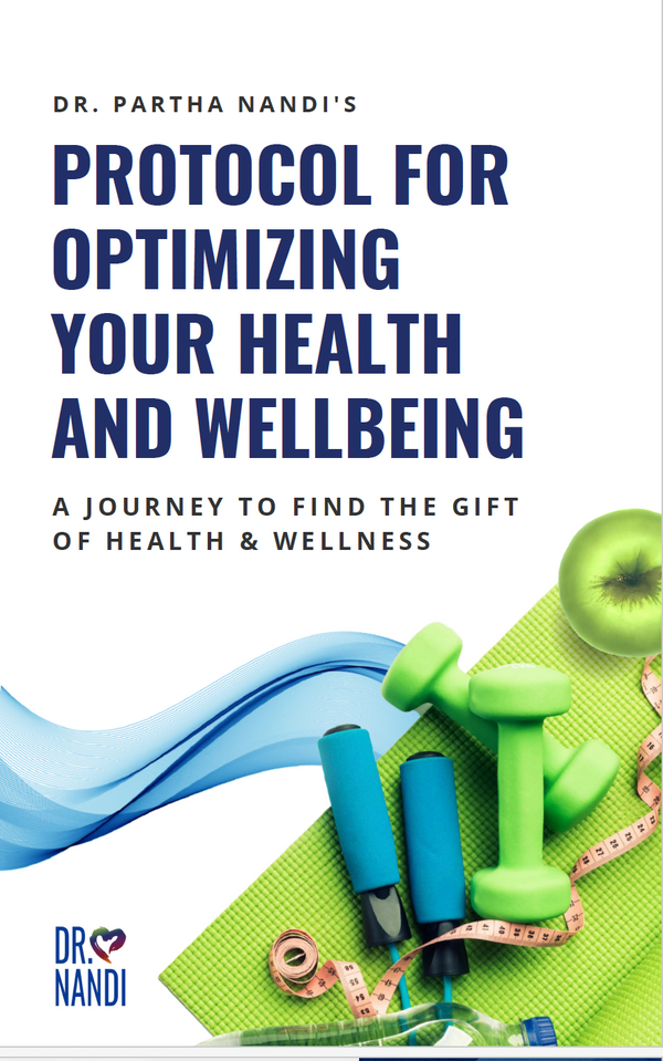 Dr. Partha Nandi's Protocol For Optimizing Your Health & Wellbeing